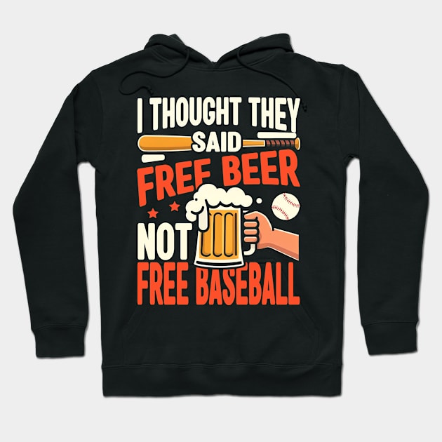 I Thought They Said Free Beer Not Free Baseball Hoodie by cyryley